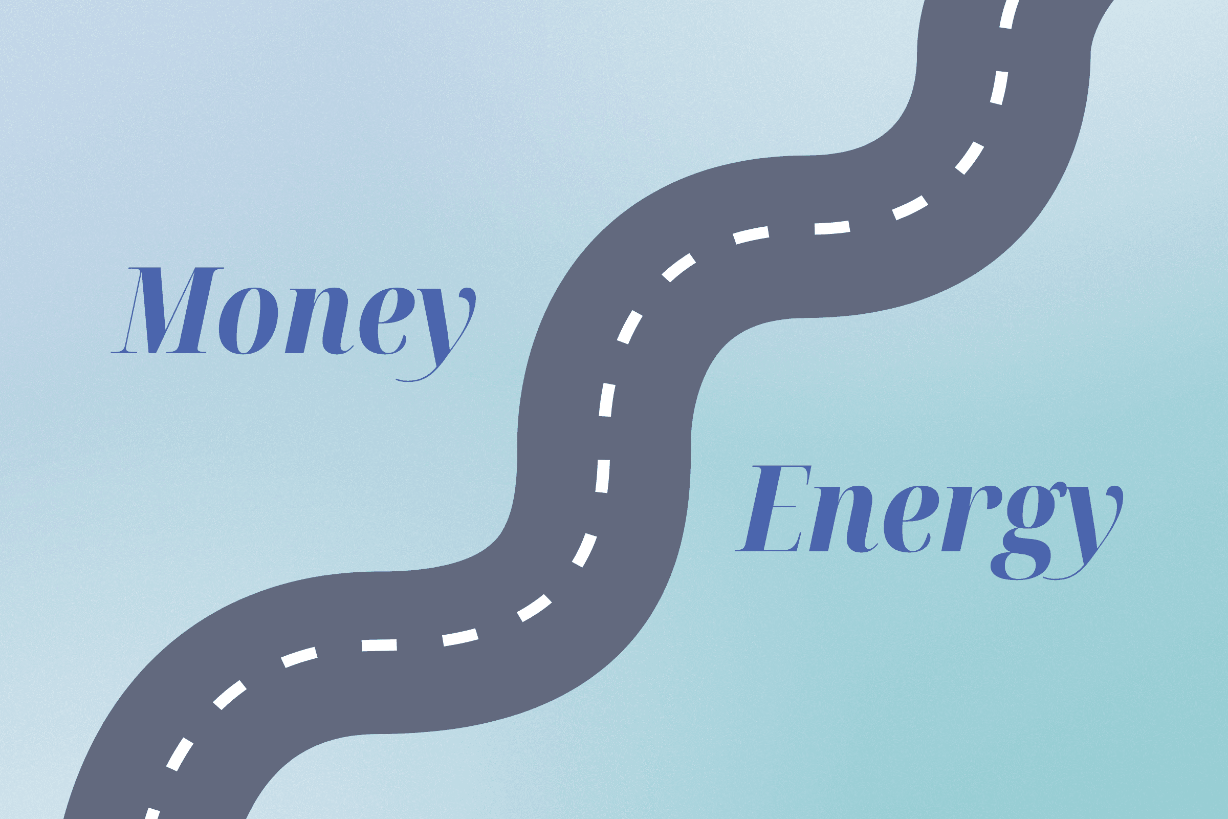 A stylized representation of a winding road in dark gray with white dashed lines, symbolizing a path or journey. The road meanders between two large words, "Money" and "Energy," both written in a blue script font against a soft light blue background.