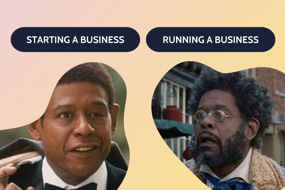 Meme of Forrest Whitaker expressing what its like starting a business versus running a business